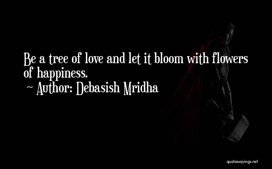 Flowers With Love Quotes By Debasish Mridha