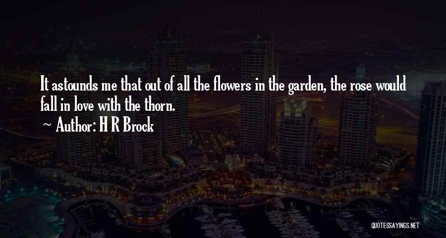 Flowers With Love Quotes By H R Brock