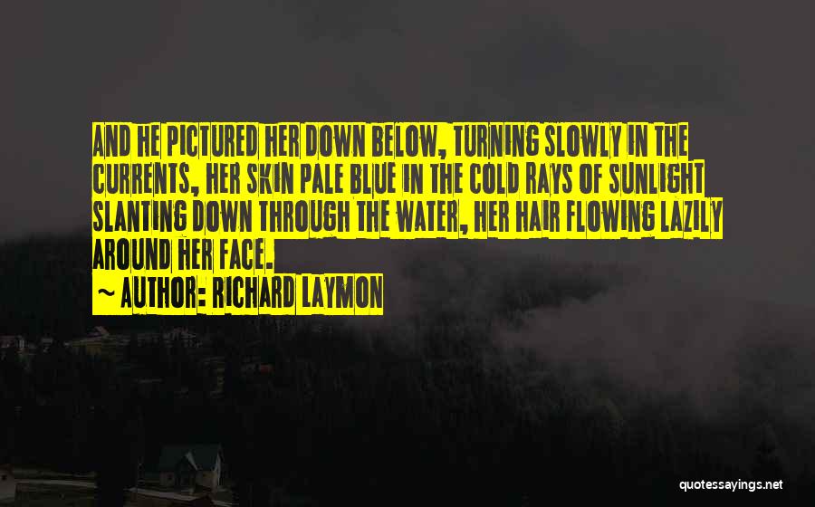 Flowing Hair Quotes By Richard Laymon