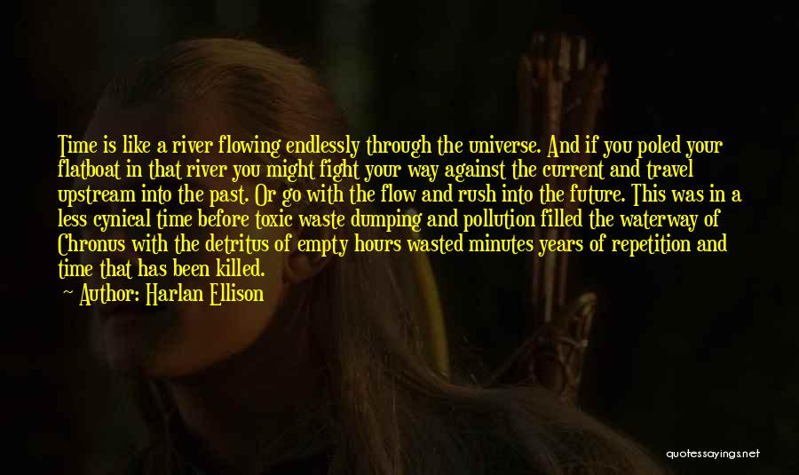 Flowing Like A River Quotes By Harlan Ellison