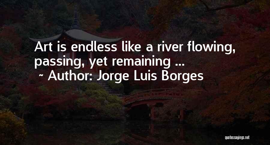 Flowing Like A River Quotes By Jorge Luis Borges