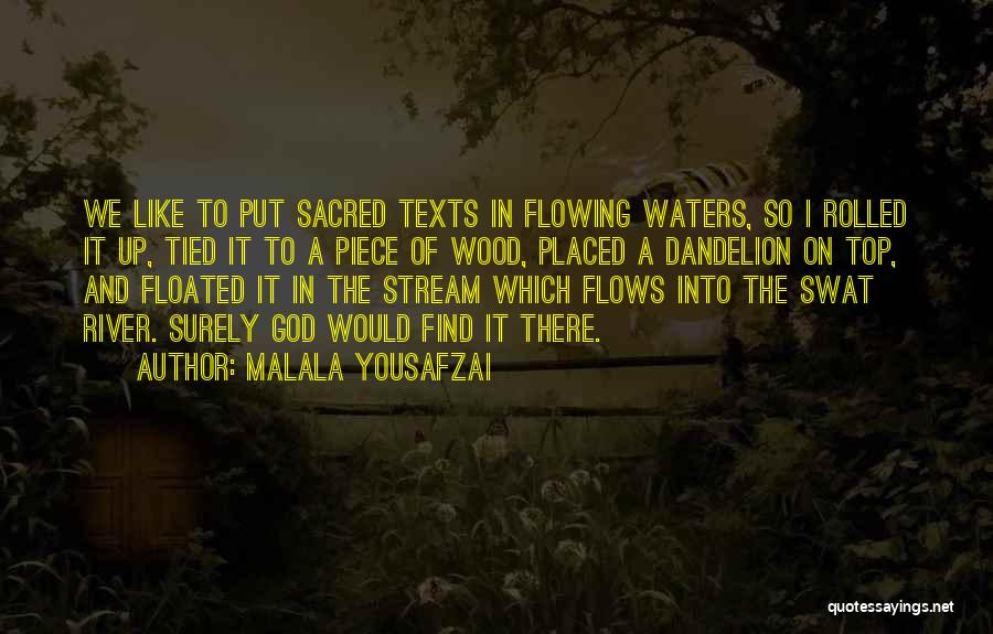 Flowing Like A River Quotes By Malala Yousafzai
