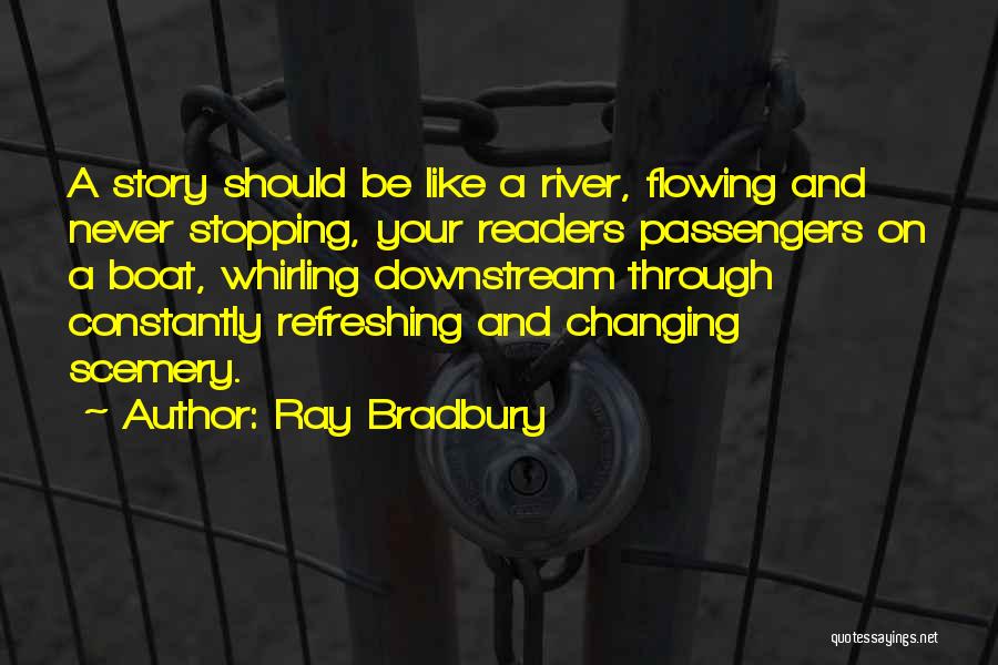 Flowing Like A River Quotes By Ray Bradbury