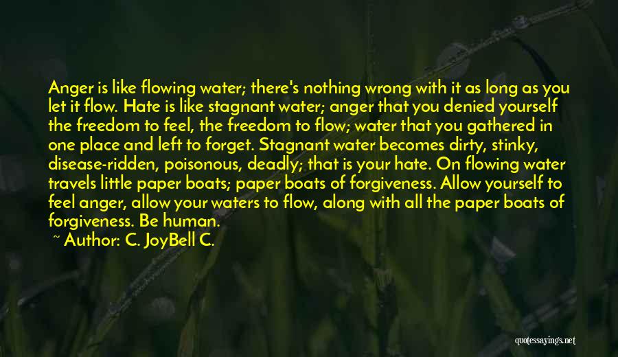 Flowing Like Water Quotes By C. JoyBell C.