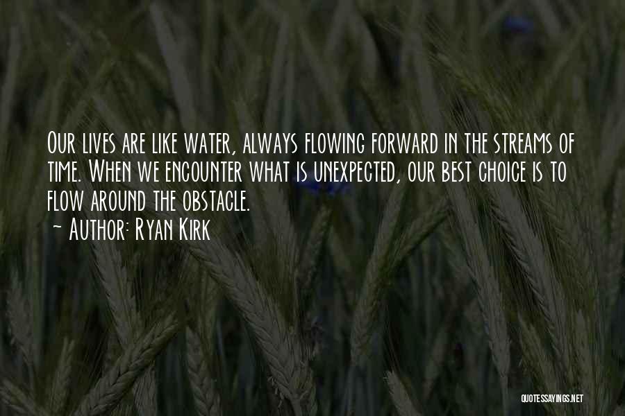 Flowing Like Water Quotes By Ryan Kirk