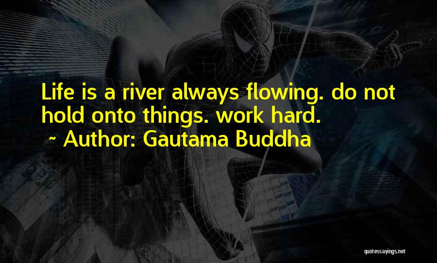 Flowing River Quotes By Gautama Buddha