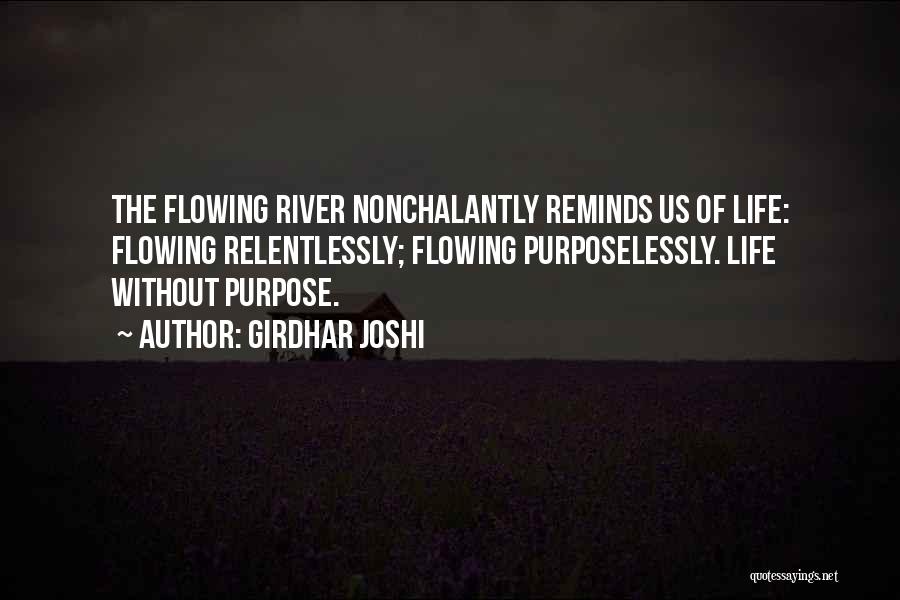 Flowing River Quotes By Girdhar Joshi