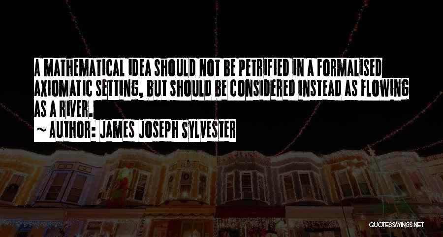 Flowing River Quotes By James Joseph Sylvester