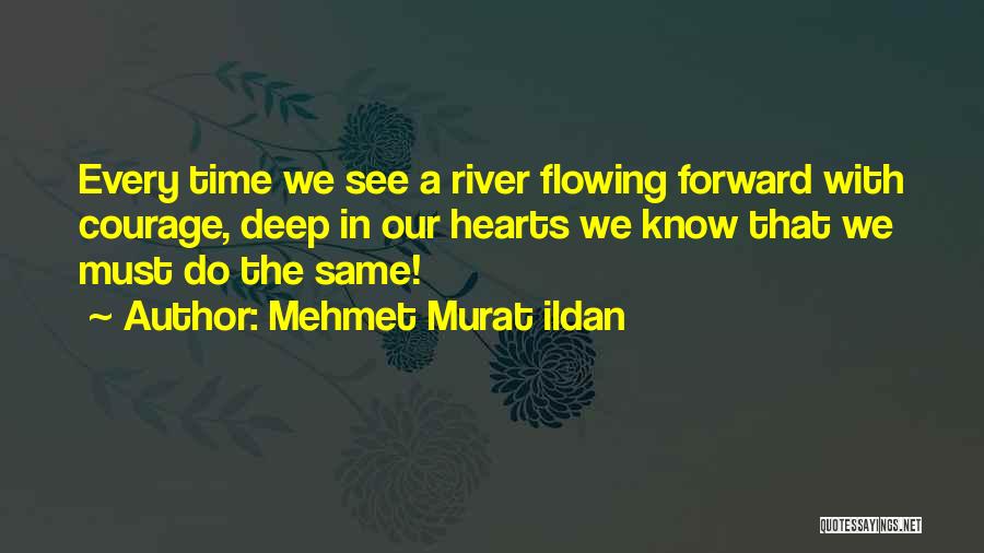 Flowing River Quotes By Mehmet Murat Ildan