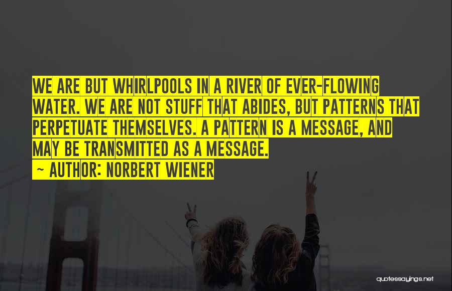 Flowing River Quotes By Norbert Wiener