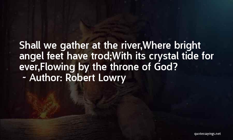 Flowing River Quotes By Robert Lowry