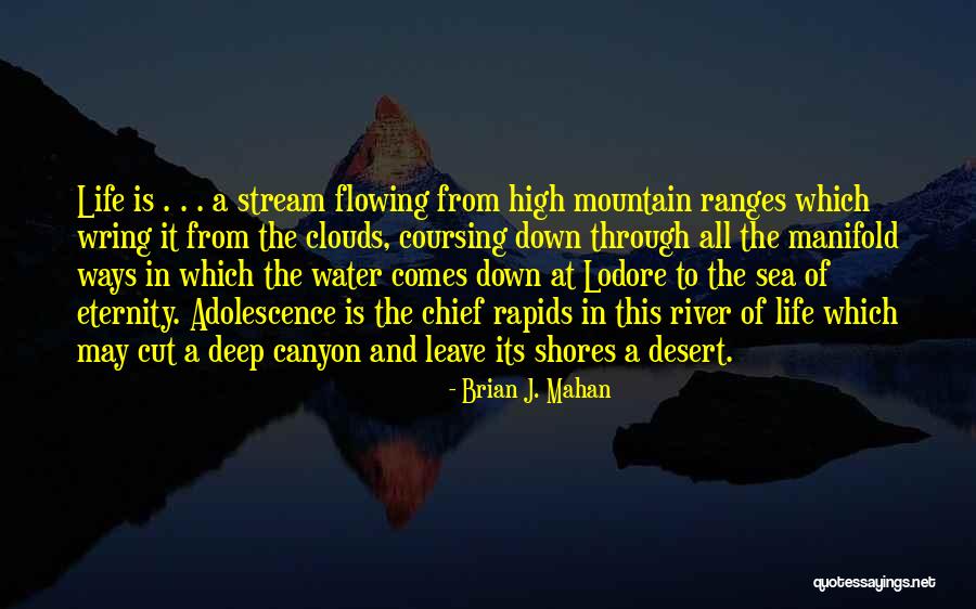 Flowing River Water Quotes By Brian J. Mahan Flowing River Water Quotes By Brian J. Mahan