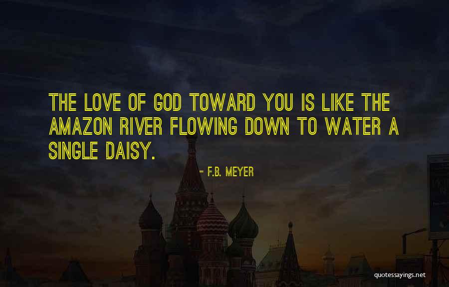 Flowing River Water Quotes By F.B. Meyer Flowing River Water Quotes By F.B. Meyer