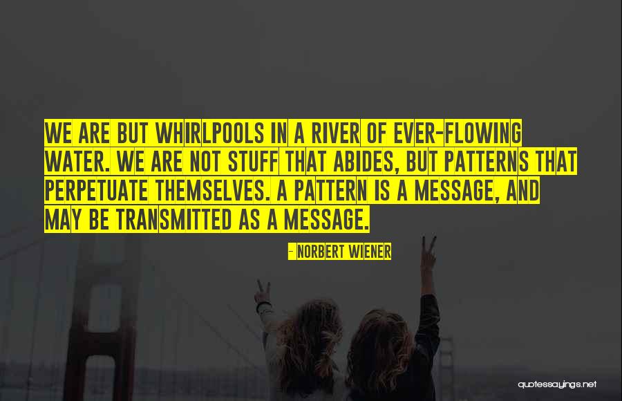 Flowing River Water Quotes By Norbert Wiener Flowing River Water Quotes By Norbert Wiener