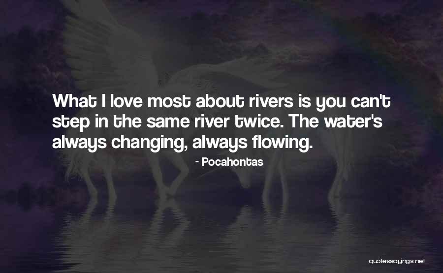 Flowing River Water Quotes By Pocahontas Flowing River Water Quotes By Pocahontas