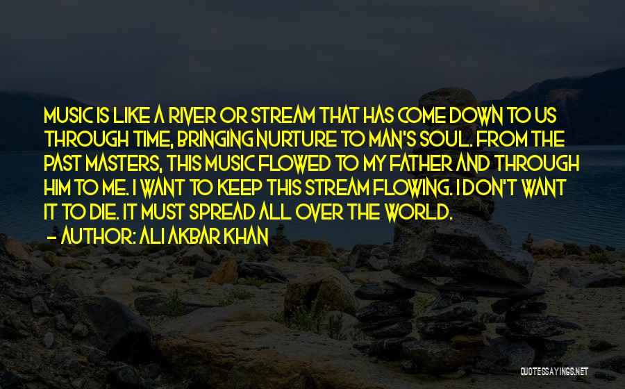 Flowing Stream Quotes By Ali Akbar Khan