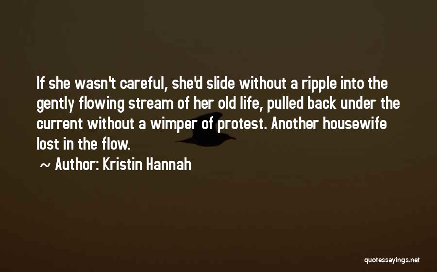 Flowing Stream Quotes By Kristin Hannah