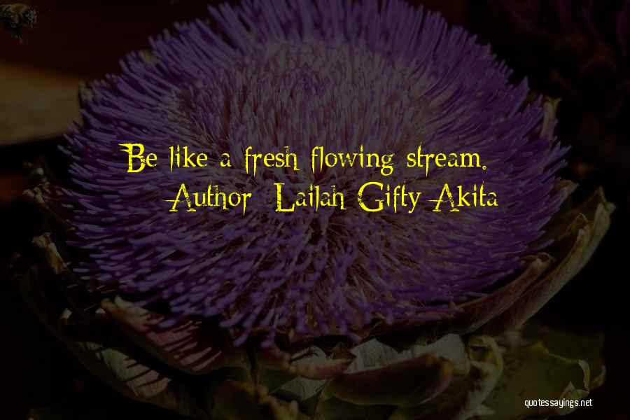 Flowing Stream Quotes By Lailah Gifty Akita