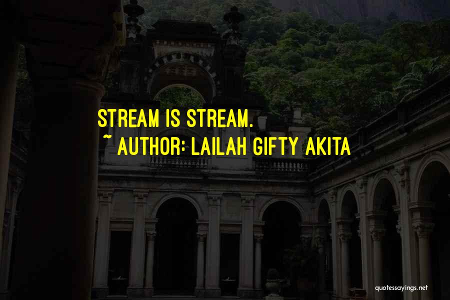 Flowing Stream Quotes By Lailah Gifty Akita