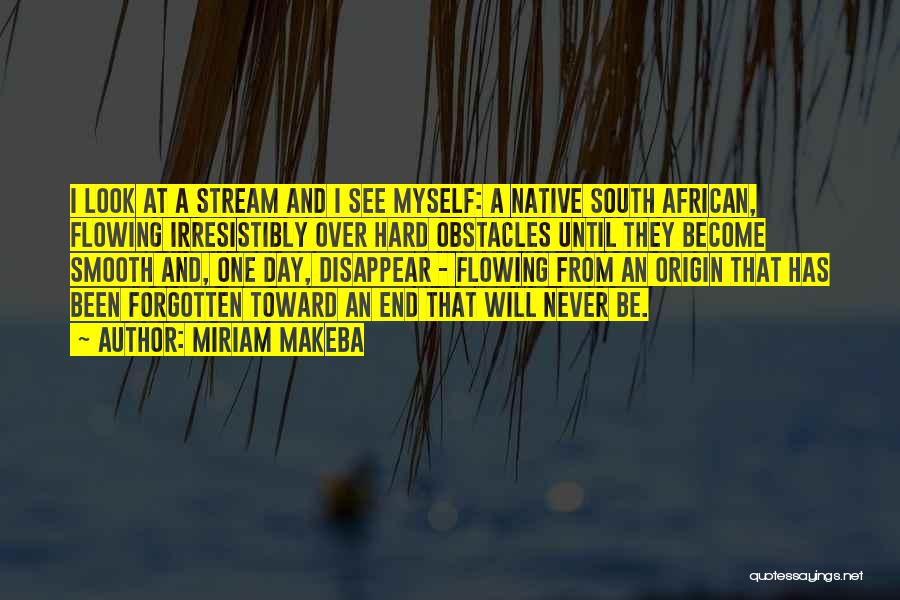 Flowing Stream Quotes By Miriam Makeba