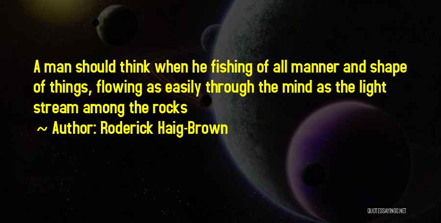 Flowing Stream Quotes By Roderick Haig-Brown
