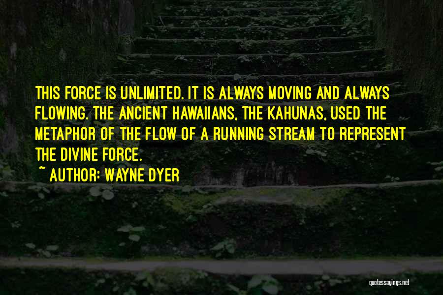 Flowing Stream Quotes By Wayne Dyer