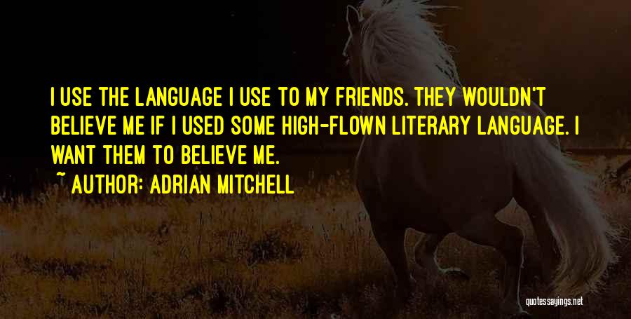 Flown Quotes By Adrian Mitchell