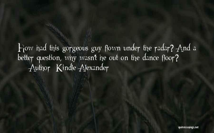 Flown Quotes By Kindle Alexander