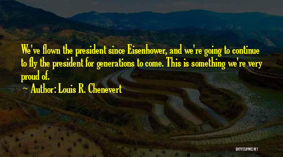Flown Quotes By Louis R. Chenevert