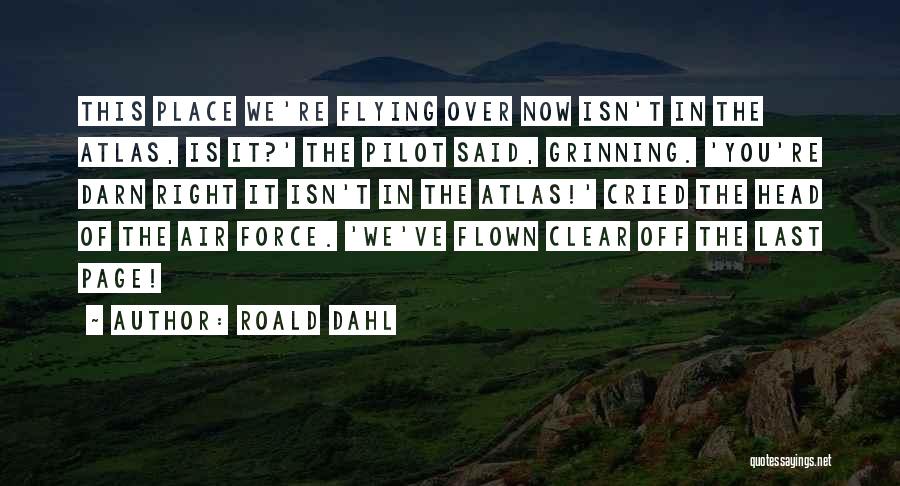 Flown Quotes By Roald Dahl