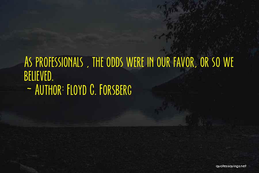 Floyd C. Forsberg Quotes 1742554