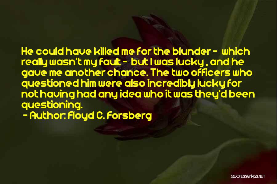 Floyd C. Forsberg Quotes 2171022