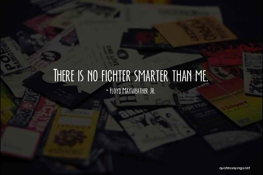 Floyd Mayweather Jr. Quotes 1034906 Floyd Mayweather Jr. Quotes 1034906