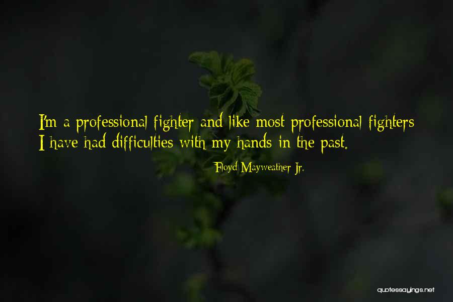 Floyd Mayweather Jr. Quotes 1182639 Floyd Mayweather Jr. Quotes 1182639