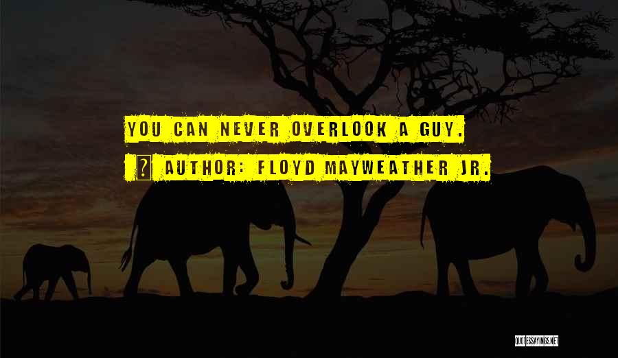 Floyd Quotes By Floyd Mayweather Jr.