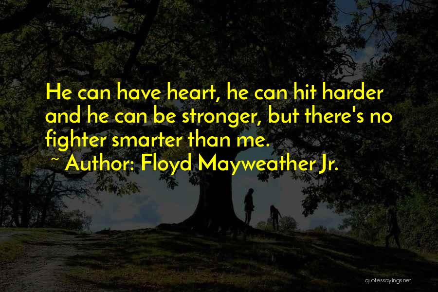 Floyd Quotes By Floyd Mayweather Jr.