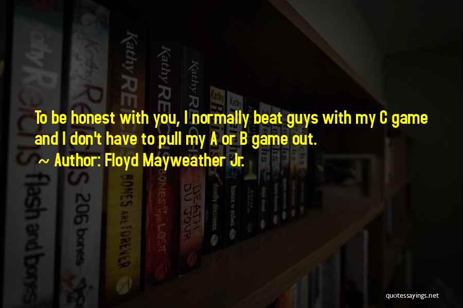 Floyd Quotes By Floyd Mayweather Jr.