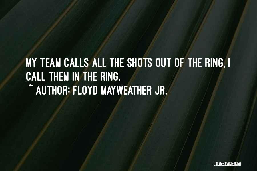 Floyd Quotes By Floyd Mayweather Jr.