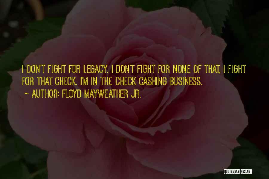 Floyd Quotes By Floyd Mayweather Jr.