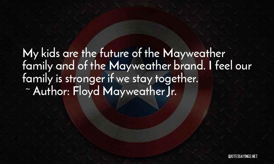 Floyd Quotes By Floyd Mayweather Jr.