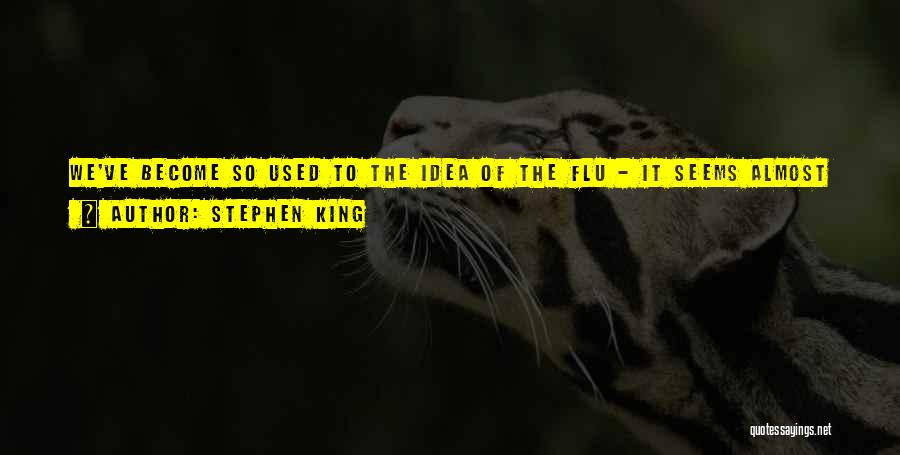Flu And Cold Quotes By Stephen King