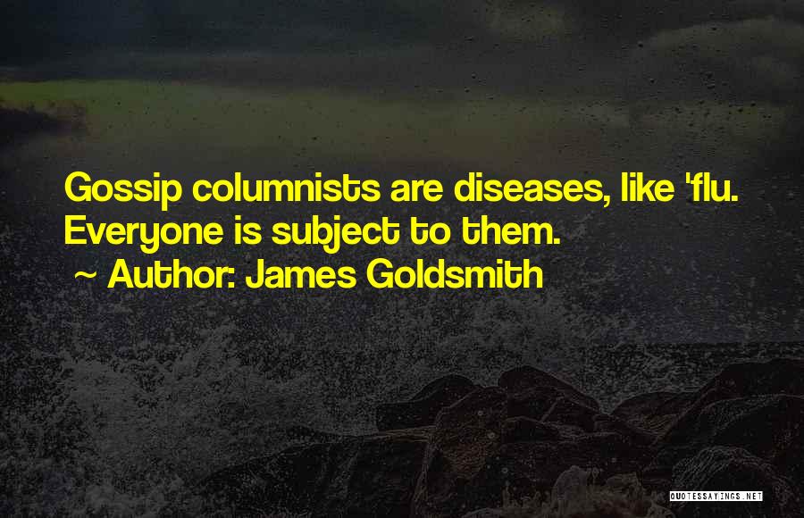 Flu Quotes By James Goldsmith