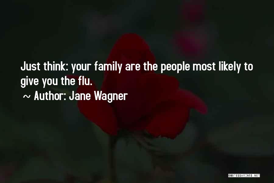 Flu Quotes By Jane Wagner