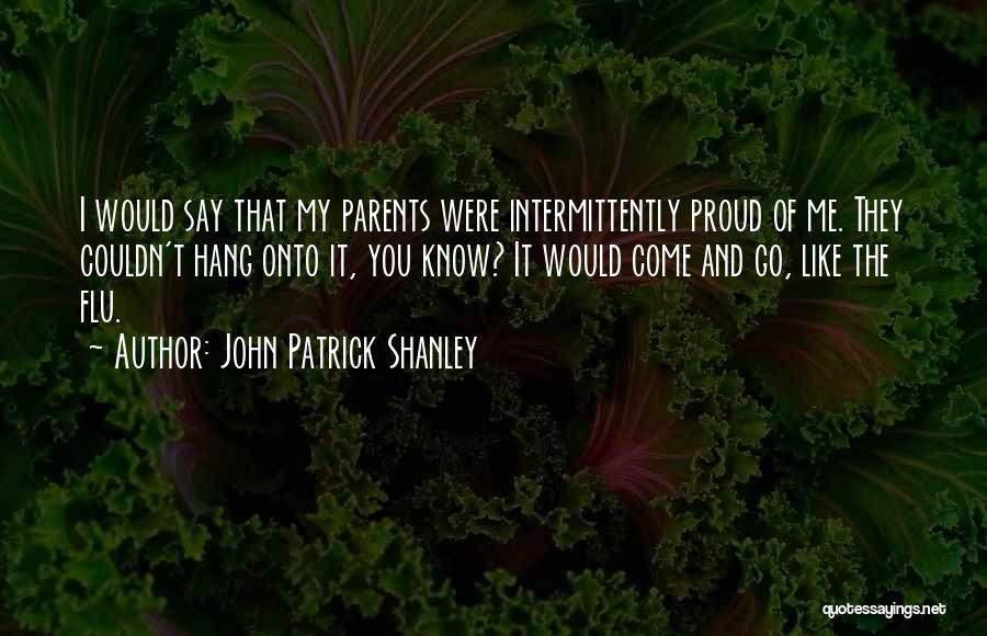 Flu Quotes By John Patrick Shanley