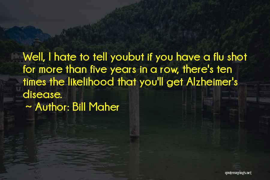 Flu Shot Quotes By Bill Maher