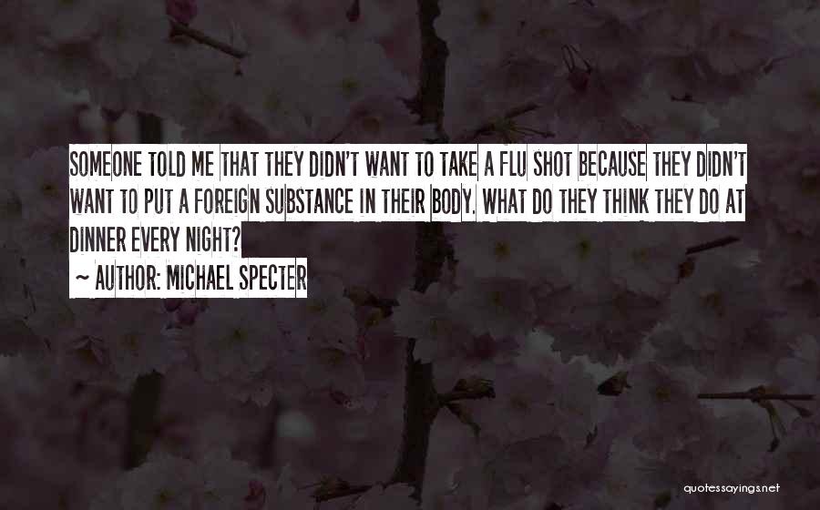 Flu Shot Quotes By Michael Specter
