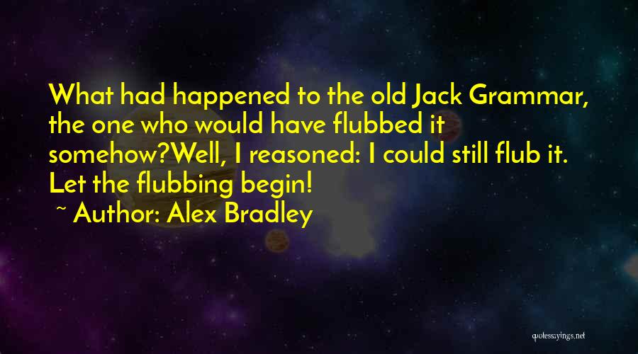 Flubbed Quotes By Alex Bradley