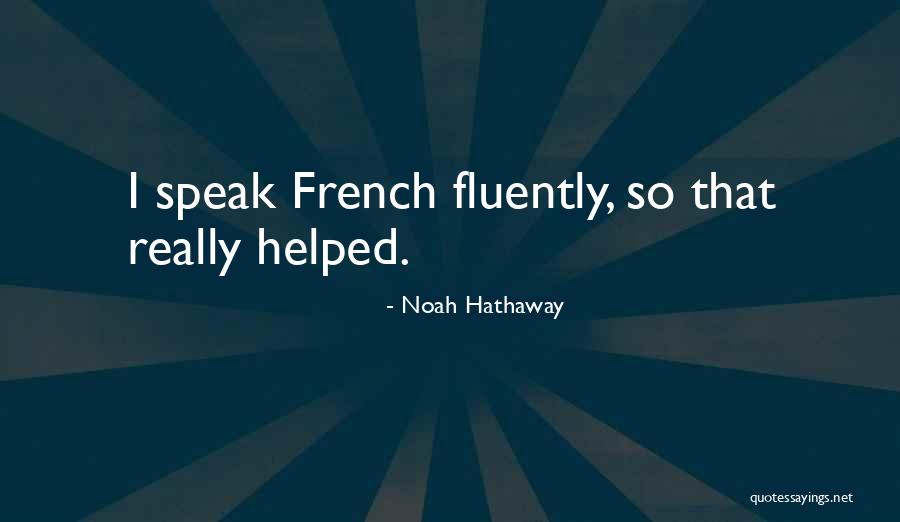 Fluently Quotes By Noah Hathaway Fluently Quotes By Noah Hathaway