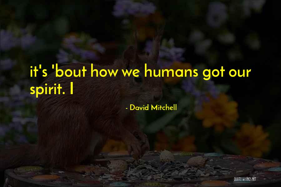 Fluffed Gauze Quotes By David Mitchell Fluffed Gauze Quotes By David Mitchell