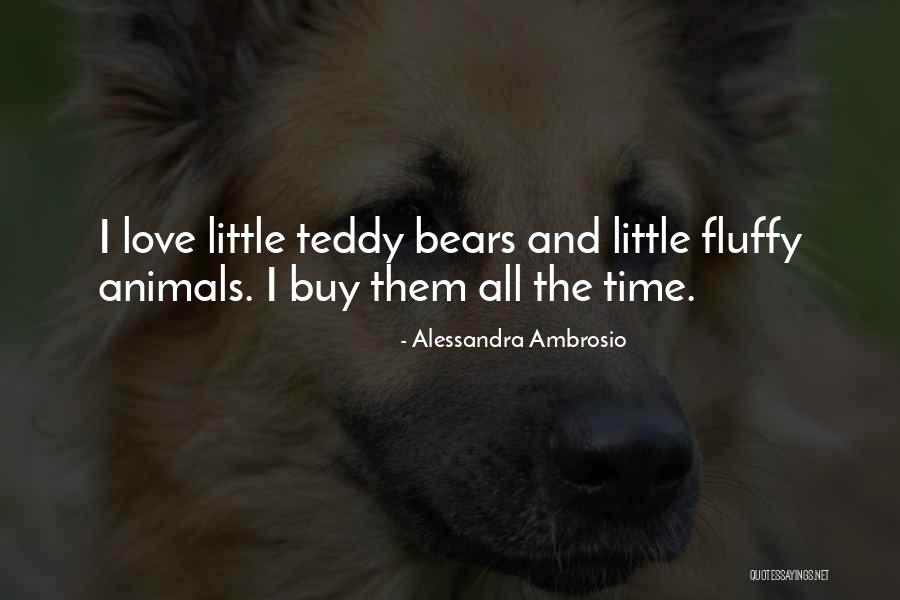Fluffy Animals Quotes By Alessandra Ambrosio Fluffy Animals Quotes By Alessandra Ambrosio